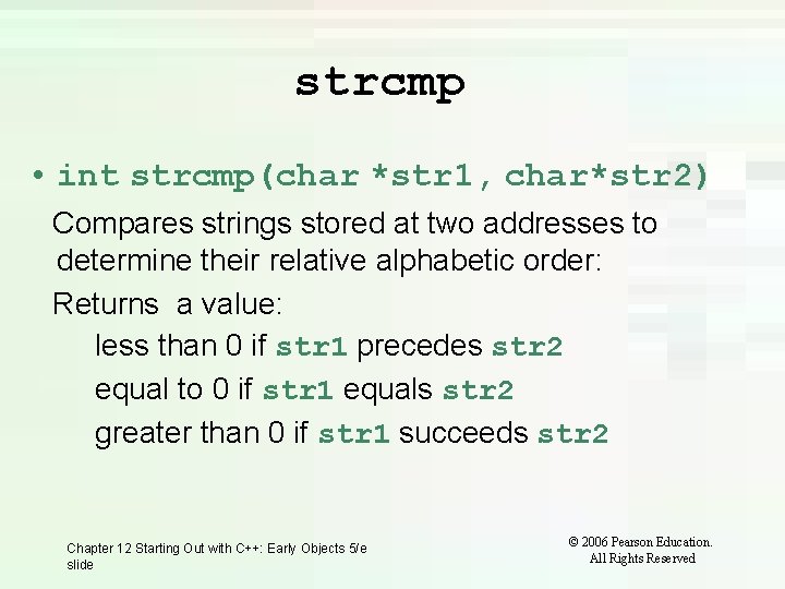 strcmp • int strcmp(char *str 1, char*str 2) Compares strings stored at two addresses strcmp • int strcmp(char *str 1, char*str 2) Compares strings stored at two addresses