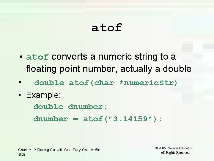 atof • atof converts a numeric string to a floating point number, actually a atof • atof converts a numeric string to a floating point number, actually a