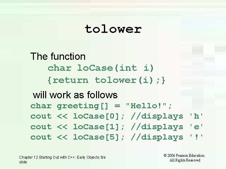 tolower The function char lo. Case(int i) {return tolower(i); } will work as follows tolower The function char lo. Case(int i) {return tolower(i); } will work as follows