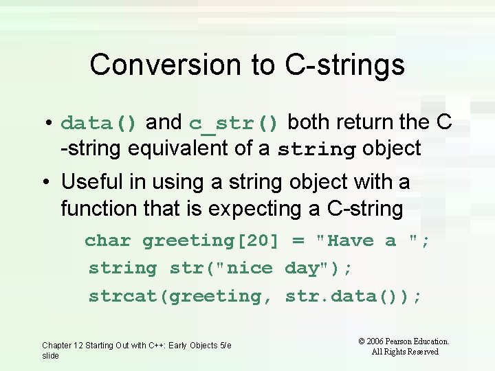 Conversion to C-strings • data() and c_str() both return the C -string equivalent of Conversion to C-strings • data() and c_str() both return the C -string equivalent of