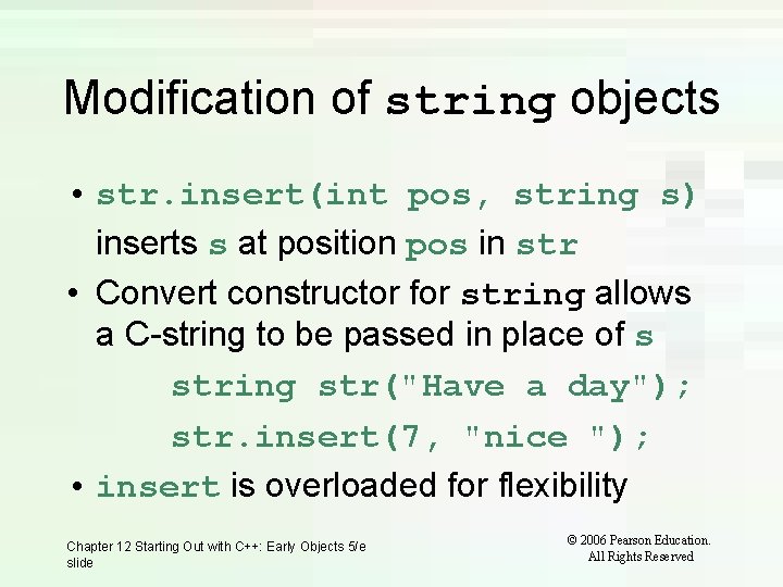 Modification of string objects • str. insert(int pos, string s) inserts s at position Modification of string objects • str. insert(int pos, string s) inserts s at position