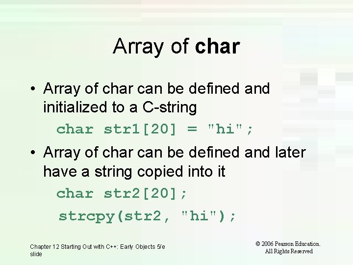 Array of char • Array of char can be defined and initialized to a Array of char • Array of char can be defined and initialized to a