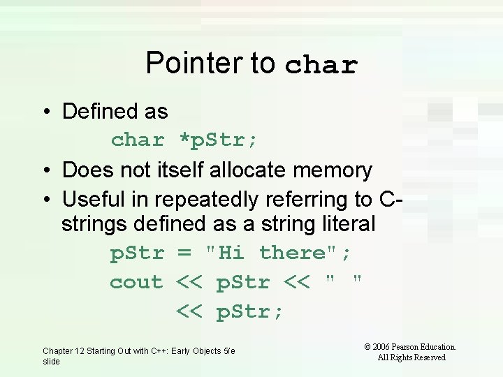Pointer to char • Defined as char *p. Str; • Does not itself allocate Pointer to char • Defined as char *p. Str; • Does not itself allocate