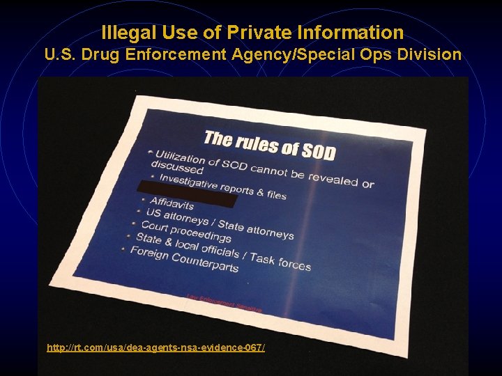 Illegal Use of Private Information U. S. Drug Enforcement Agency/Special Ops Division http: //rt.