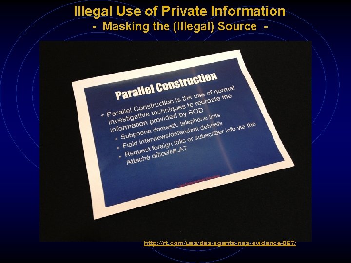 Illegal Use of Private Information - Masking the (Illegal) Source - http: //rt. com/usa/dea-agents-nsa-evidence-067/