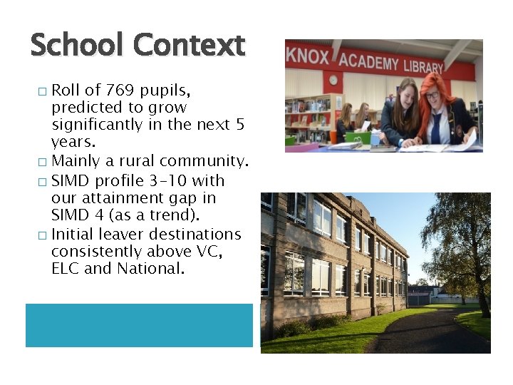 School Context Roll of 769 pupils, predicted to grow significantly in the next 5