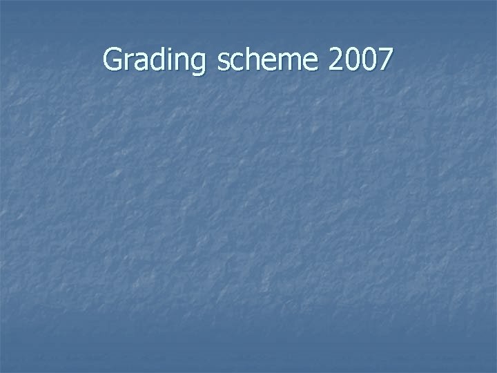 Grading scheme 2007 