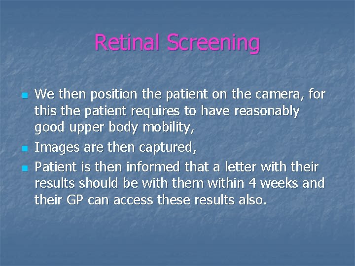 Retinal Screening n n n We then position the patient on the camera, for