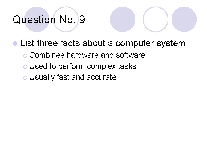 Question No. 9 l List three facts about a computer system. ¡ Combines hardware