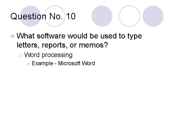 Question No. 10 l What software would be used to type letters, reports, or