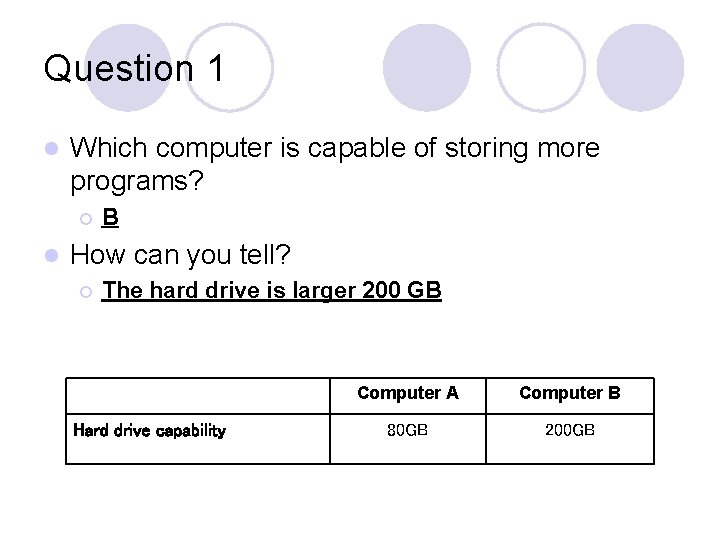 Question 1 l Which computer is capable of storing more programs? ¡ l B