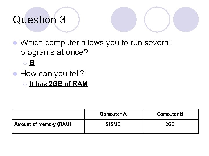 Question 3 l Which computer allows you to run several programs at once? ¡