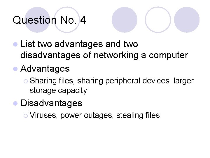 Question No. 4 l List two advantages and two disadvantages of networking a computer