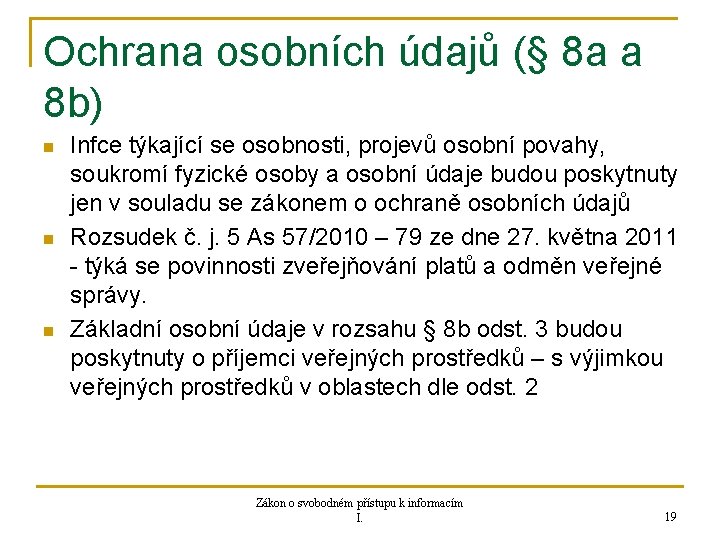 Ochrana osobních údajů (§ 8 a a 8 b) n n n Infce týkající