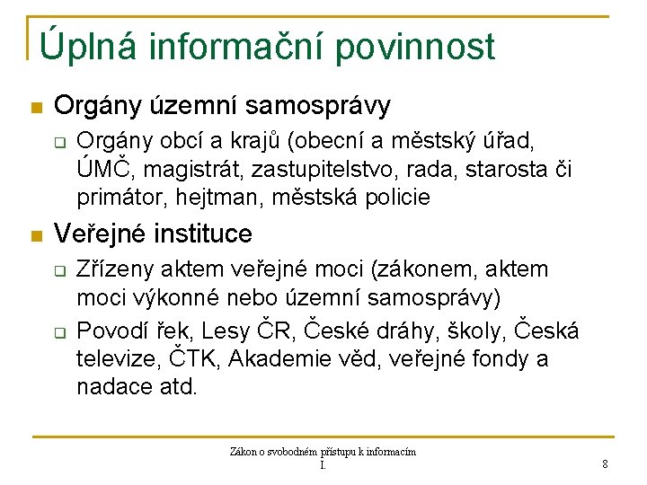 Úplná informační povinnost n Orgány územní samosprávy q n Orgány obcí a krajů (obecní