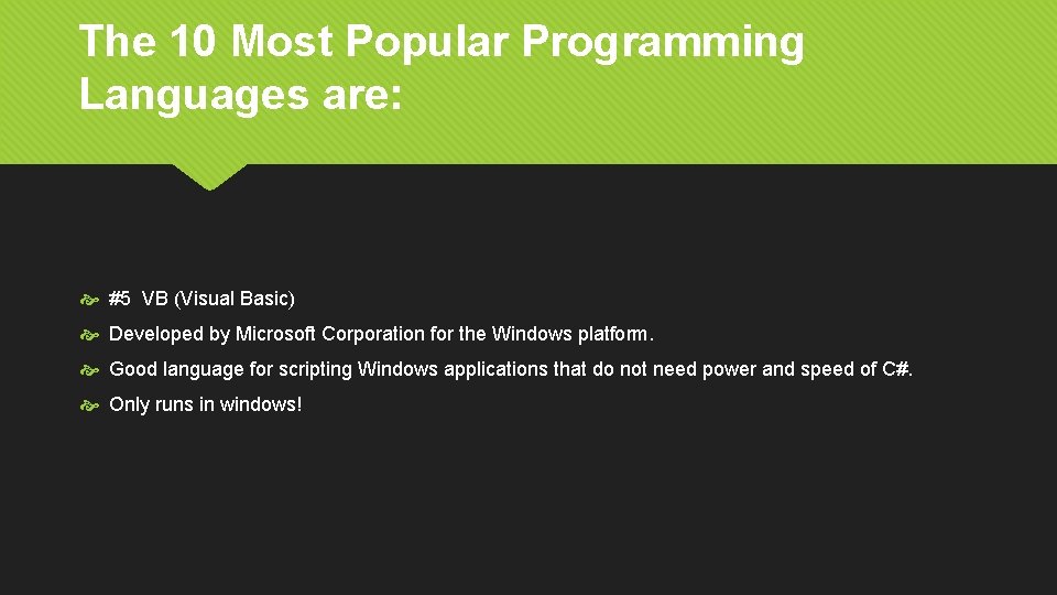 The 10 Most Popular Programming Languages are: #5 VB (Visual Basic) Developed by Microsoft