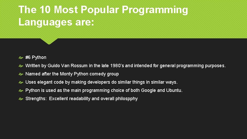 The 10 Most Popular Programming Languages are: #6 Python Written by Guido Van Rossum