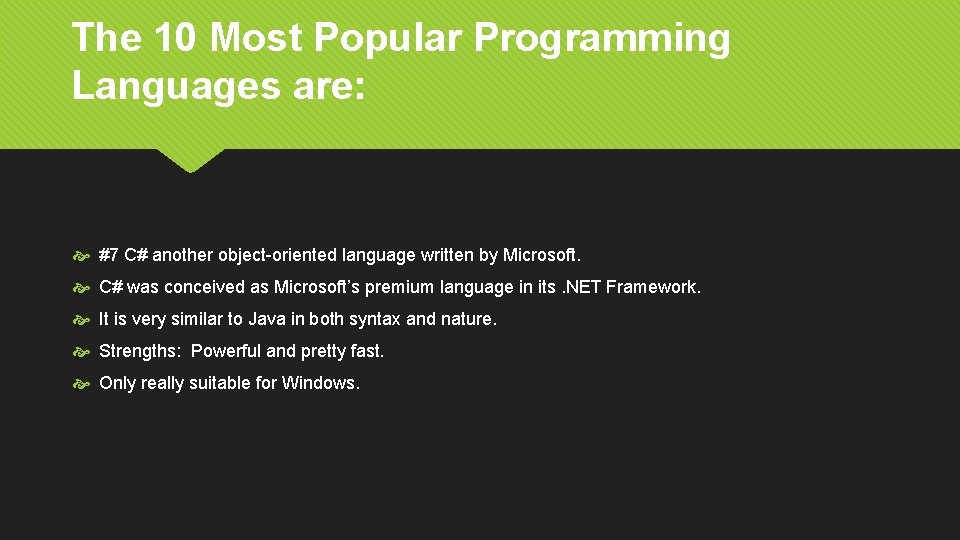 The 10 Most Popular Programming Languages are: #7 C# another object-oriented language written by