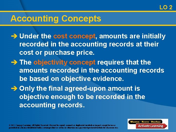 LO 2 Accounting Concepts è Under the cost concept, amounts are initially recorded in