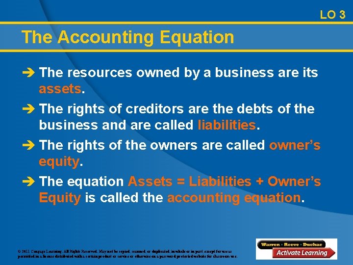 LO 3 The Accounting Equation è The resources owned by a business are its