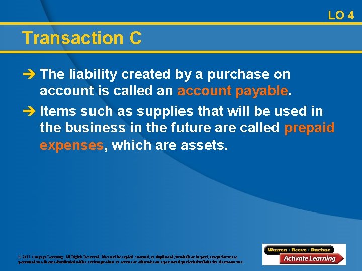 LO 4 Transaction C è The liability created by a purchase on account is