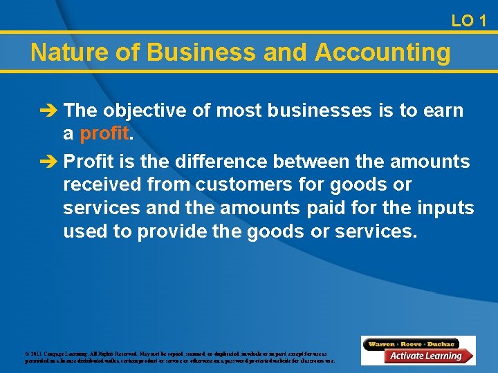 LO 1 Nature of Business and Accounting è The objective of most businesses is