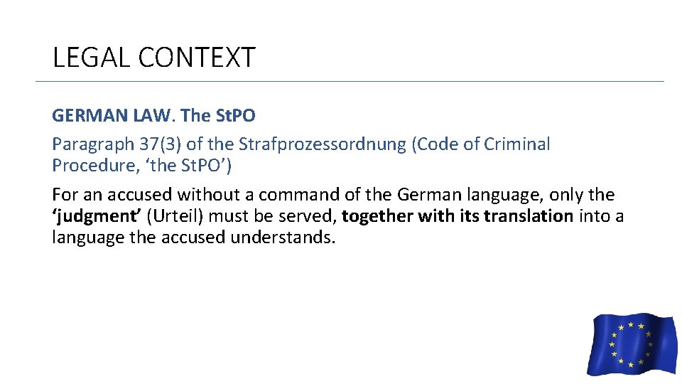 LEGAL CONTEXT GERMAN LAW. The St. PO Paragraph 37(3) of the Strafprozessordnung (Code of