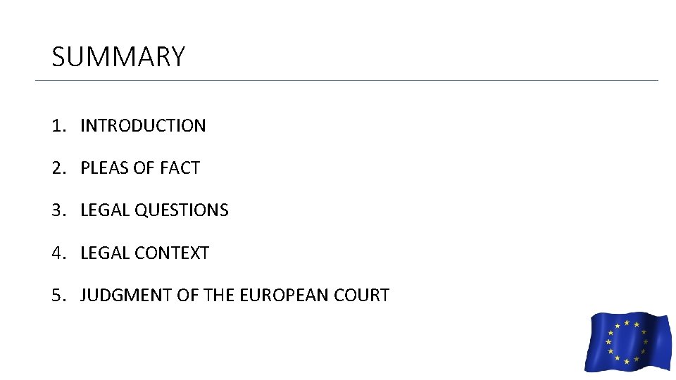 SUMMARY 1. INTRODUCTION 2. PLEAS OF FACT 3. LEGAL QUESTIONS 4. LEGAL CONTEXT 5.