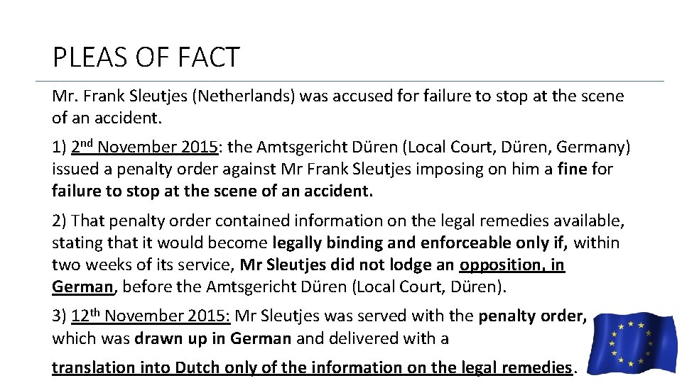 PLEAS OF FACT Mr. Frank Sleutjes (Netherlands) was accused for failure to stop at