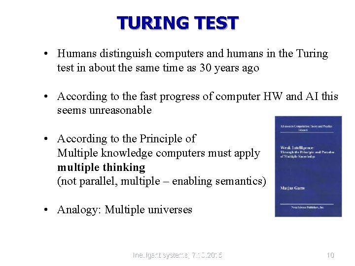 TURING TEST • Humans distinguish computers and humans in the Turing test in about