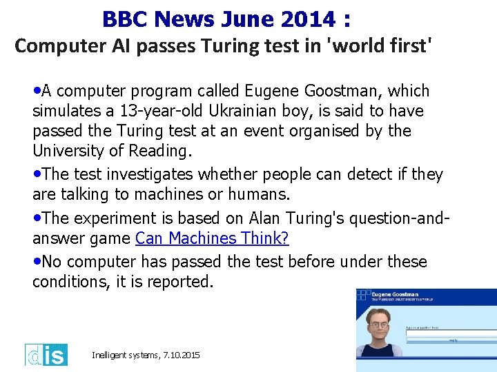 BBC News June 2014 : Computer AI passes Turing test in 'world first' •