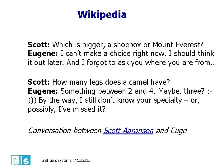 Wikipedia Scott: Which is bigger, a shoebox or Mount Everest? Eugene: I can’t make