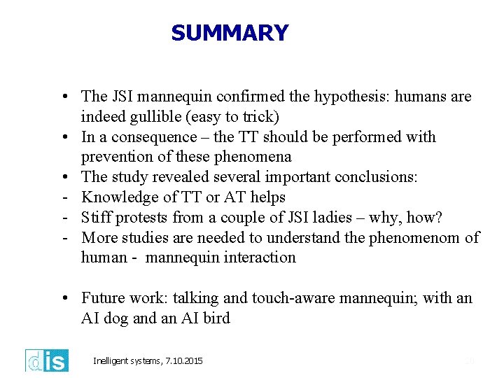 SUMMARY • The JSI mannequin confirmed the hypothesis: humans are indeed gullible (easy to