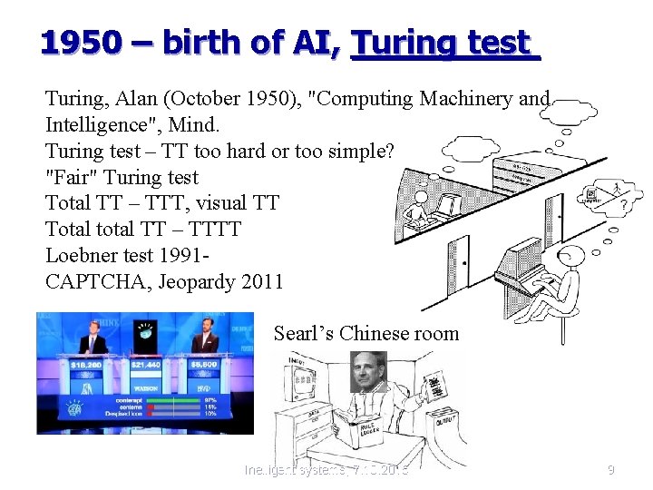 1950 – birth of AI, Turing test Turing, Alan (October 1950), "Computing Machinery and