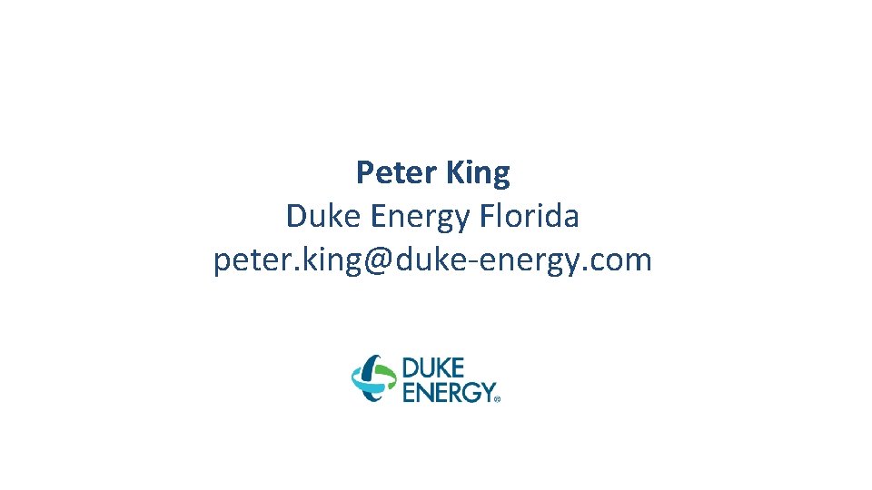 Peter King Duke Energy Florida peter. king@duke-energy. com 