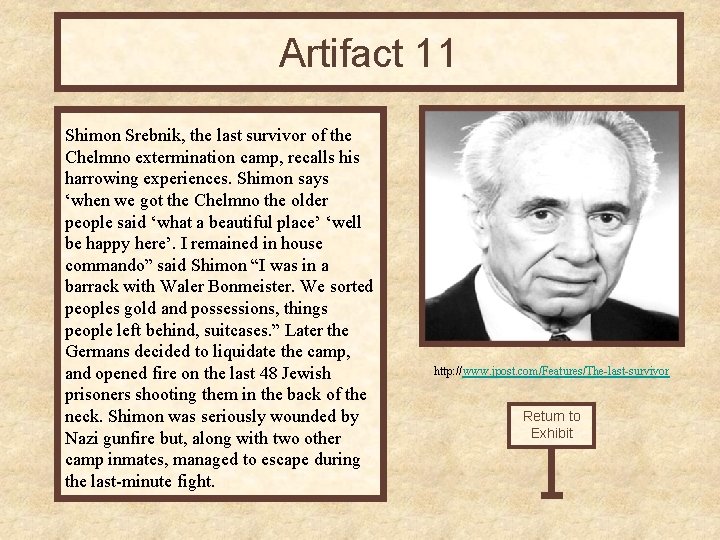 Artifact 11 Shimon Srebnik, the last survivor of the Chelmno extermination camp, recalls his