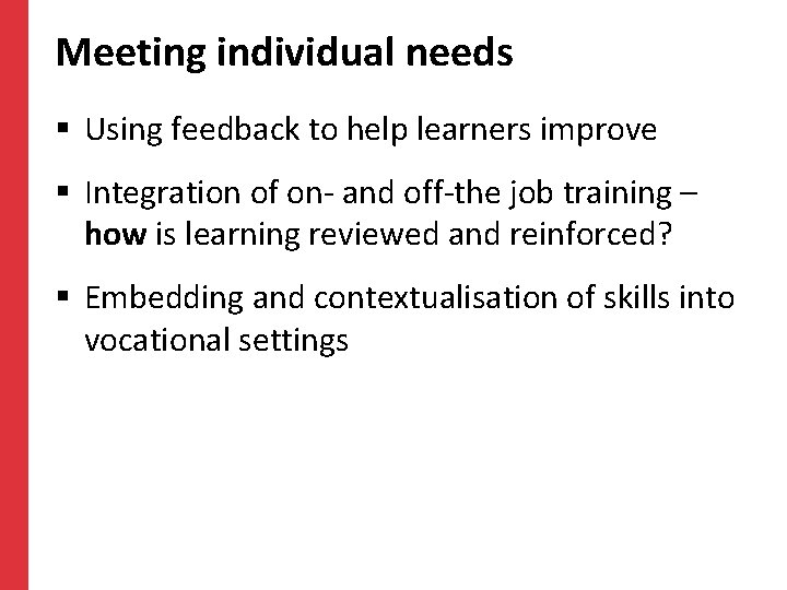 Meeting individual needs § Using feedback to help learners improve § Integration of on-