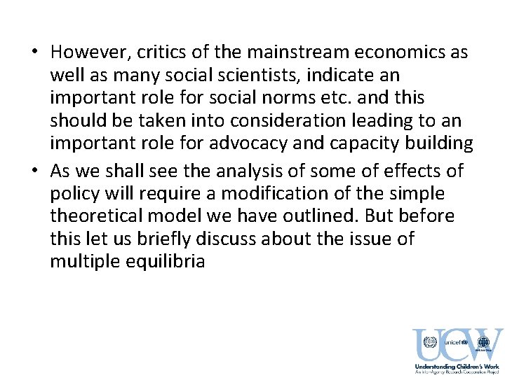  • However, critics of the mainstream economics as well as many social scientists,