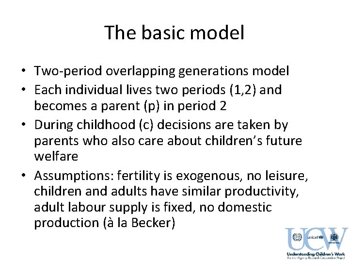 The basic model • Two-period overlapping generations model • Each individual lives two periods