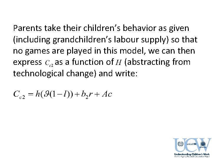 Parents take their children’s behavior as given (including grandchildren’s labour supply) so that no