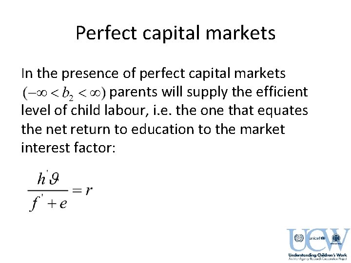 Perfect capital markets In the presence of perfect capital markets parents will supply the