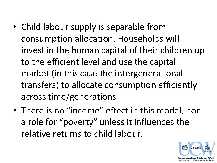  • Child labour supply is separable from consumption allocation. Households will invest in