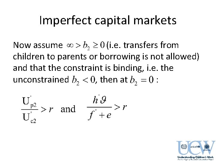 Imperfect capital markets Now assume (i. e. transfers from children to parents or borrowing