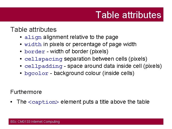 Tables Tables provide a means of organising the