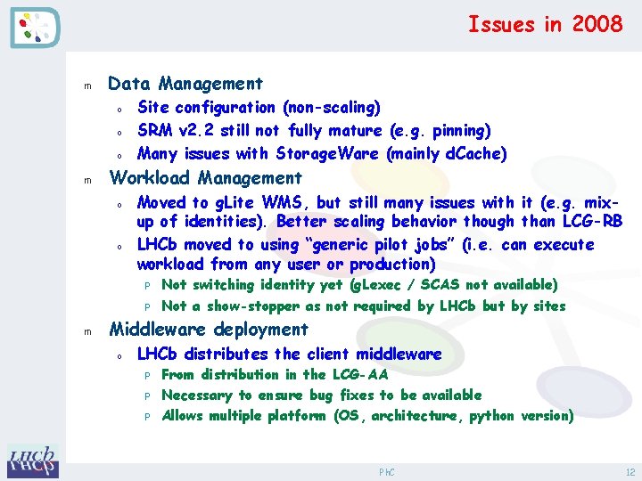 Issues in 2008 m Data Management o o o m Site configuration (non-scaling) SRM