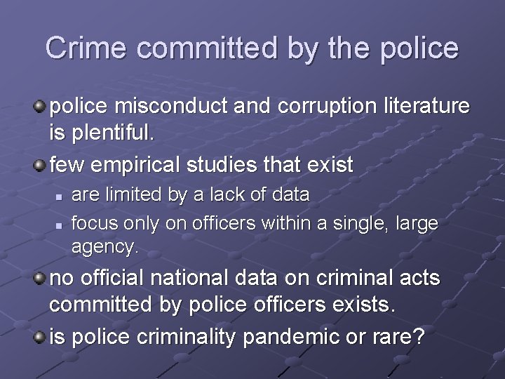 Crime committed by the police misconduct and corruption literature is plentiful. few empirical studies
