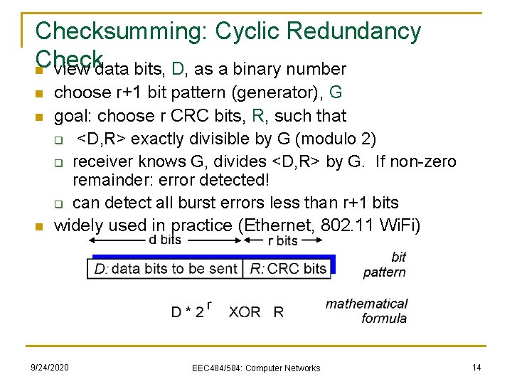 Checksumming: Cyclic Redundancy Check n view data bits, D, as a binary number n