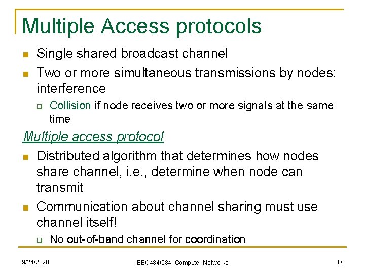 Multiple Access protocols n n Single shared broadcast channel Two or more simultaneous transmissions