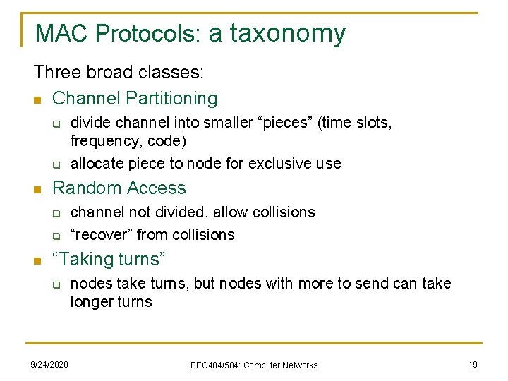 MAC Protocols: a taxonomy Three broad classes: n Channel Partitioning q q n Random