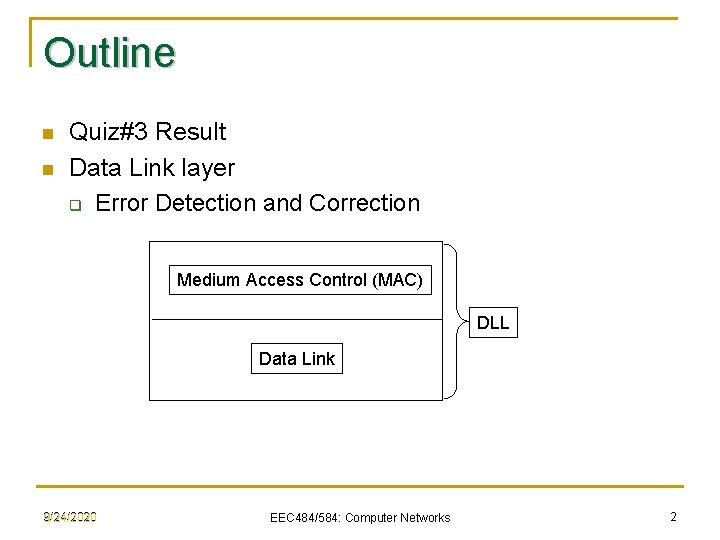 Outline n n Quiz#3 Result Data Link layer q Error Detection and Correction Medium